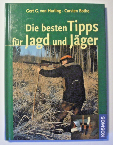 Die besten Tipps für Jagd und Jäger von Gert G. von Harling